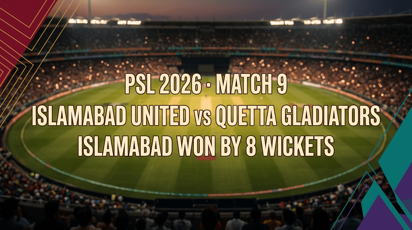 Islamabad United vs Quetta Gladiators — PSL 2026 Match 9 Match Summary