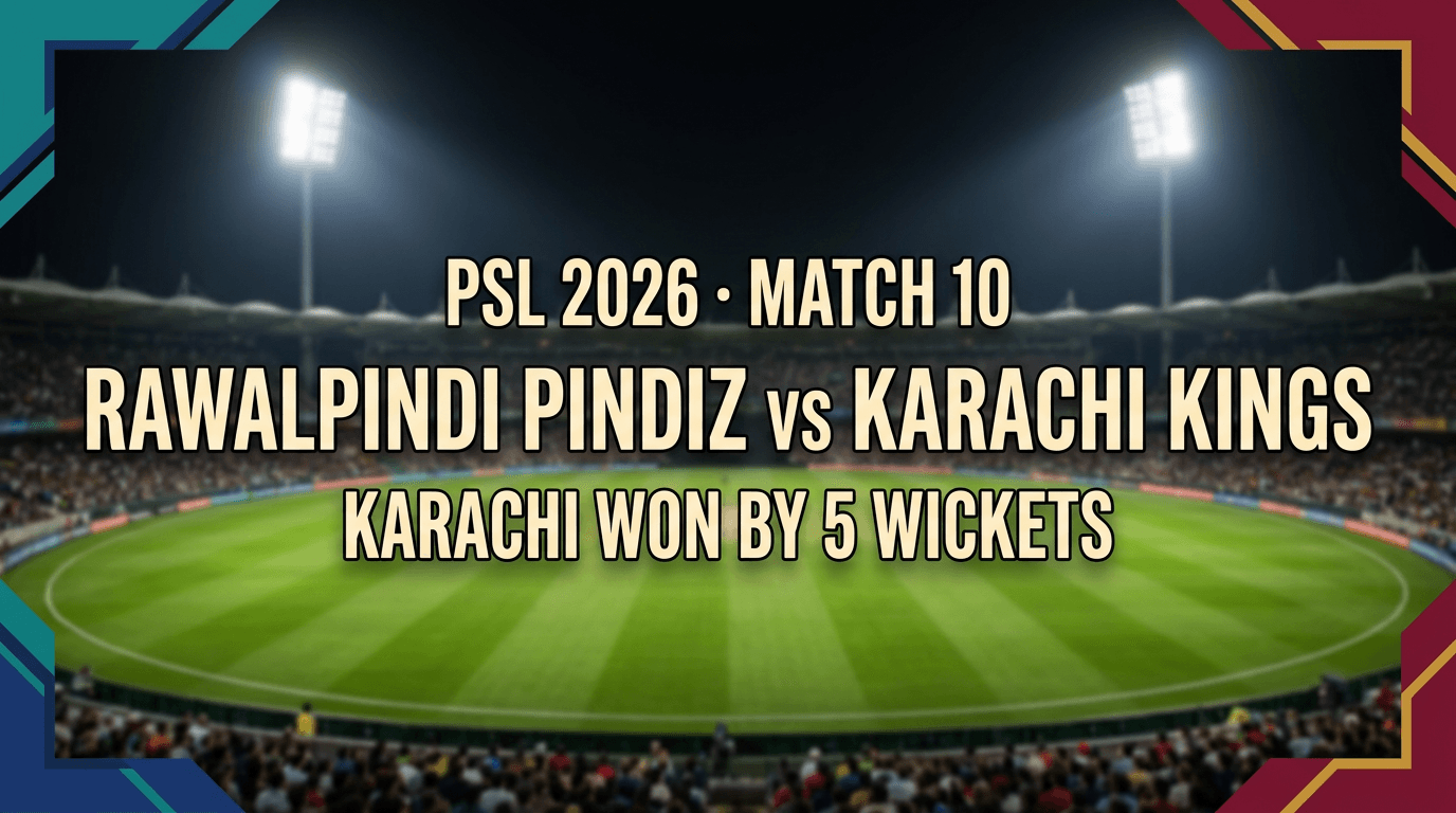 Rawalpindi Pindiz vs Karachi Kings — PSL 2026 Match 10 Match Summary