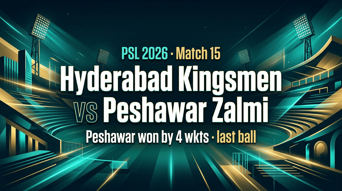 Hyderabad Kingsmen vs Peshawar Zalmi — PSL 2026 Match 15 Match Summary