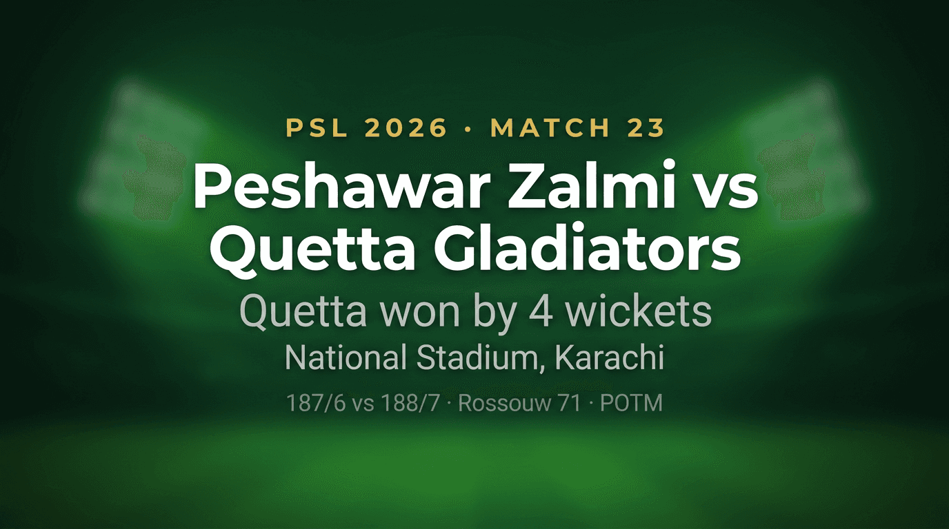 Peshawar Zalmi vs Quetta Gladiators — PSL 2026 Match 23 Match Summary